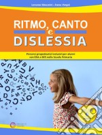 Ritmo, canto e dislessia. Percorsi propedeutici per alunni con DSA e BES nella Scuola primaria. Con CD-Audio