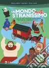 Un mondo molto stranissimo. Canzoni, storie e laboratori multidisciplinari per conoscere i popoli e le loro usanze. Con DVD-ROM libro