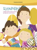 Suoningiro. Luoghi, ricordi, suoni e canzoni per giocare con la musica. Con DVD-ROM libro