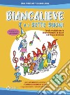 Biancalieve e i sette suoni. Favola musicale. Con file digitali in streaming libro di Indellicati Elena Zanca Giuseppe