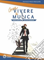 Come vivere di musica. Guida pratica al percorso giovanile