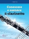 Conoscere e suonare il clarinetto libro di Mazza Giuseppe