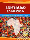Cantiamo l'Africa. 20 canti tradizionali africani arrangiati per coro di bambini. Con CD-Audio libro di Merkel Bertoldi Aglaia Benciolini Marta
