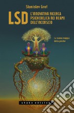 LSD. L`innovativa ricerca psichedelica nei reami dell`inconscio. La nuova mappa della psiche libro usato