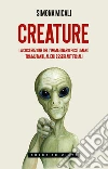 Creature. La costruzione dell'immaginario postumano tra mutanti, alieni, esseri artificiali libro di Micali Simona