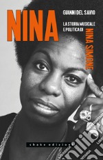 Nina. La storia musicale e politica di Nina Simone libro usato
