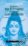 L'antico ricettario spirituale dell'hashish. Modi, filosofie e consumi dei mangiatori di hashish libro