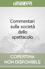 Commentari sulla società dello spettacolo libro