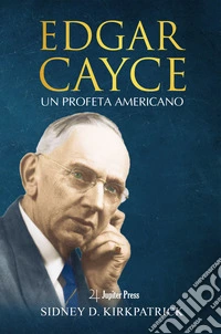 Edgar Cayce. Un profeta americano