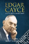 Edgar Cayce. Un profeta americano libro di Kirkpatrick Sidney D.