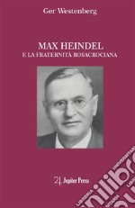 Max Heindel e la fraternità rosacrociana libro