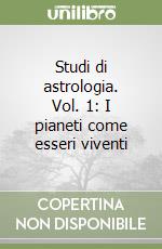 Studi di astrologia. Vol. 1: I pianeti come esseri viventi libro