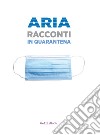 Aria. Racconti in quarantena libro