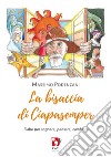 La bisaccia di Ciapasemper. Fiabe per sognare, pensare, cambiare libro di Podenzani Massimo