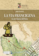 La Via Francigena in provincia di Pavia libro