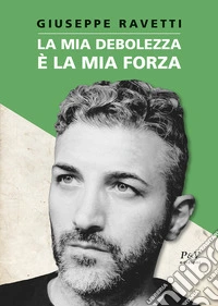 La mia forza è la mia debolezza