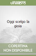 Oggi scelgo la gioia