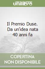 Il Premio Duse. Da un'idea nata 40 anni fa libro