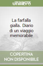 La farfalla gialla. Diario di un viaggio memorabile libro