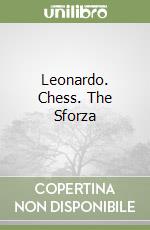 Leonardo. Chess. The Sforza
