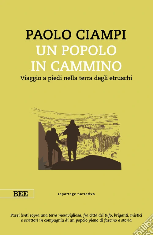 Un popolo in cammino. Viaggio a piedi nella terra degli etruschi