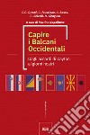 Capire i Balcani Occidentali. Dagli accordi di Dayton ai giorni nostri libro