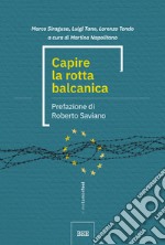 Capire la rotta balcanica libro