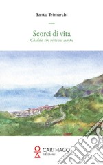 Scorci di vita. Chiddu chi visti vu cuntu