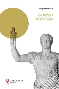 La legione del Danubio libro