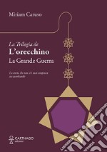 La grande guerra. La trilogia de L'orecchino libro