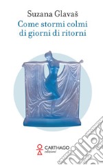 Come stormi colmi di giorni di ritorni