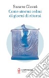 Come stormi colmi di giorni di ritorni libro di Glavas Suzana