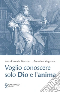 Voglio conoscere solo Dio e l'anima