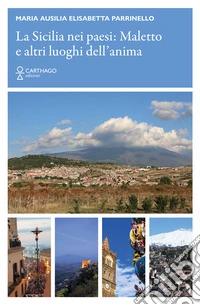 La Sicilia nei paesi: Maletto e altri luoghi dell'anima