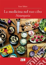 La medicina nel tuo cibo. Naturopatia libro