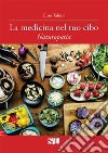 La medicina nel tuo cibo. Naturopatia libro