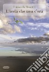 L'isola che non c'era libro di Bonetti Leonardo