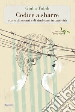 Codice a sbarre. Storie di assenti e di simbionti in cattività libro