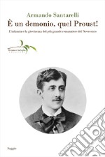 È un demonio, quel Proust! L'infanzia e la giovinezza del più grande romanziere del Novecento libro