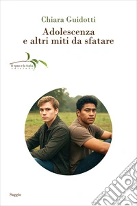 Adolescenza e altri miti da sfatare. Nuova ediz. libro