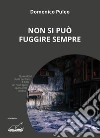 Non si può fuggire sempre libro