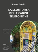 La scomparsa delle cabine telefoniche libro