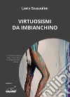 Virtuosismi da imbianchino libro