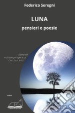 Luna. Pensieri e poesie