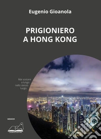 Prigioniero a Hong Kong libro
