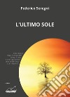 L'ultimo sole libro di Seregni Federico