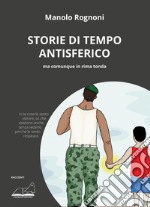 Storie di tempo antisferico. Ma comunque in rima tonda