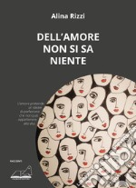 Dell'amore non si sa niente libro