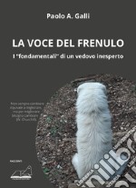 La voce del frenulo. I «fondamentali» di un vedovo inesperto libro