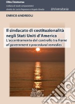 Il sindacato di costituzionalità negli Stati Uniti d'America. L'accentramento del controllo tra frame of government e procedural remedies